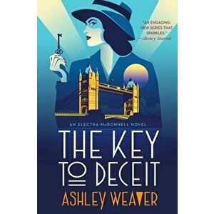 The Key to Deceit. An Electra McDonnell Novel, Hardback - Ashley Weaver imagine