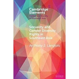 Sexuality and Gender Diversity Rights in Southeast Asia, Paperback - Anthony J Langlois imagine