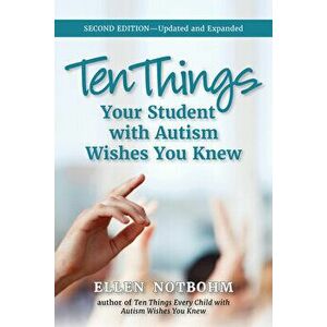 Ten Things Your Student with Autism Wishes You Knew. 2 Revised edition, Paperback - Ellen Notbohm imagine