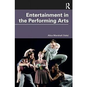Entertainment in the Performing Arts, Paperback - Alice Marshall (Vale) imagine