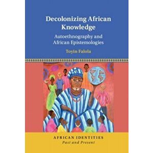 Decolonizing African Knowledge. Autoethnography and African Epistemologies, Hardback - *** imagine