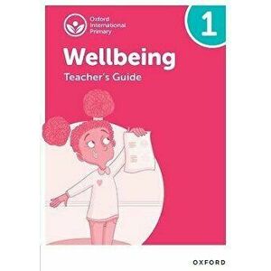 Oxford International Primary Wellbeing: Teacher's Guide 1. 1, Paperback - Louise Aukland imagine