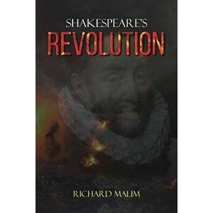 Shakespeare's Revolution, Paperback - Richard Malim imagine