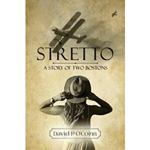 Stretto. A Story of Two Bostons, Paperback - David P O'Coinn imagine