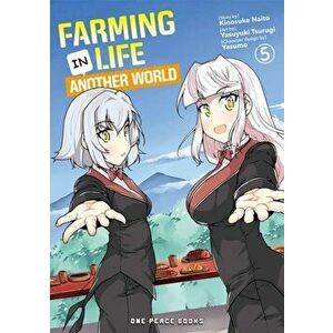 Farming Life In Another World Volume 5, Paperback - Kinosuke Naito imagine