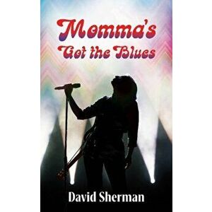 Momma's Got the Blues, Paperback - David Sherman imagine