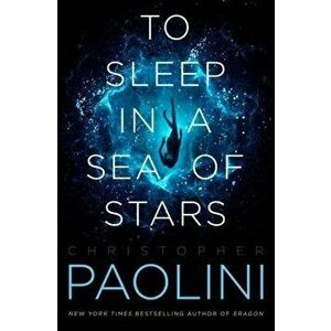 To Sleep in a Sea of Stars, Paperback - Christopher Paolini imagine