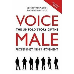 Voice Male. The Untold Story of the Pro-Feminist Men's Movement, 2 ed, Paperback - Rob A. Okun imagine