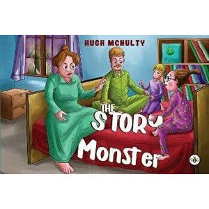 The Story Monster, Paperback - Hugh McNulty imagine
