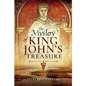 The Mystery of King John's Treasure, Paperback - Shirley Charters imagine