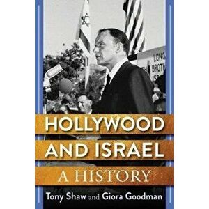 Hollywood and Israel. A History, Paperback - Giora Goodman imagine