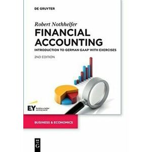 Financial Accounting. Introduction to German GAAP with exercises, 2nd, extended edition, Paperback - Robert Nothhelfer imagine