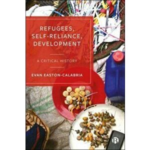 Refugees, Self-Reliance, Development. A Critical History, Paperback - *** imagine