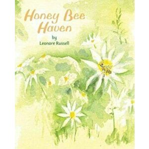 Honey Bee Haven, Paperback - Leonore Russell imagine