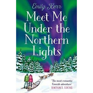 Meet Me Under the Northern Lights, Paperback - Emily Kerr imagine