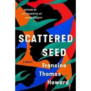 Scattered Seed. A Novel, Paperback - Francine Thomas Howard imagine
