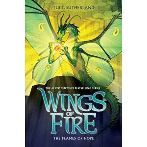The Flames of Hope (Wings of Fire #15), Hardback - Tui T. Sutherland imagine