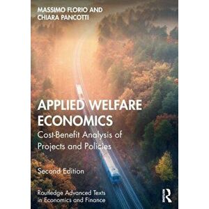 Applied Welfare Economics. Cost-Benefit Analysis of Projects and Policies, 2 ed, Paperback - Chiara Pancotti imagine