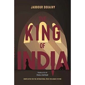 The King Of India. A Novel, Paperback - Paula Haydar imagine