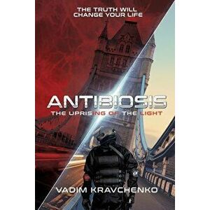 Antibiosis: The Uprising of the Light, Paperback - Vadim Kravchenko imagine