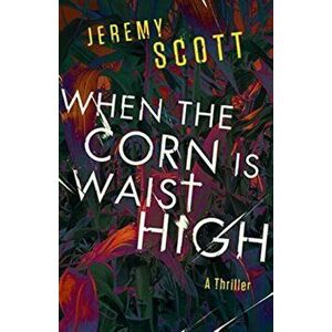 When the Corn Is Waist High, Paperback - Jeremy Scott imagine