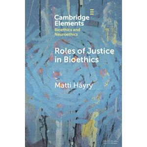 Roles of Justice in Bioethics, Paperback - Matti Hayry imagine
