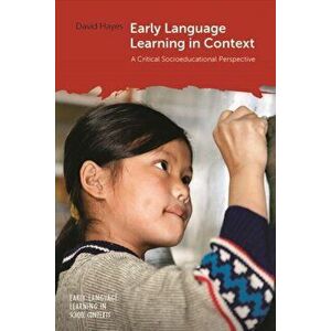 Early Language Learning in Context. A Critical Socioeducational Perspective, Paperback - David Hayes imagine