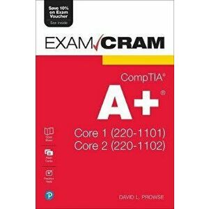 CompTIA A+ Core 1 (220-1101) and Core 2 (220-1102) Exam Cram - David Prowse imagine