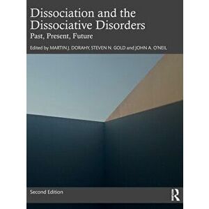Dissociation and the Dissociative Disorders. Past, Present, Future, 2 ed, Paperback - *** imagine