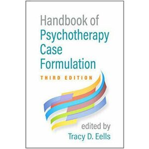 Handbook of Psychotherapy Case Formulation. 3 ed, Paperback - Tracy D. Eells imagine