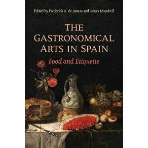 The Gastronomical Arts in Spain. Food and Etiquette, Hardback - *** imagine