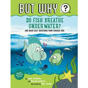 Do Fish Breathe Underwater? #2. And Other Silly Questions from Curious Kids, Paperback - Melody Bodette imagine