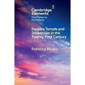 Peoples Temple and Jonestown in the Twenty-First Century, Paperback - *** imagine