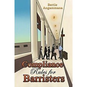 Compliance Rules for Barristers, Paperback - Bertie Angammana imagine