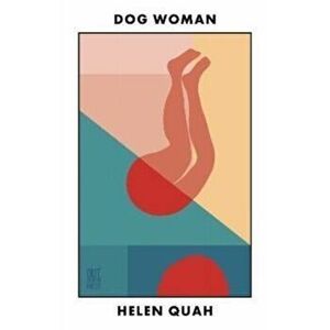 Dog Woman, Paperback - Helen Quah imagine
