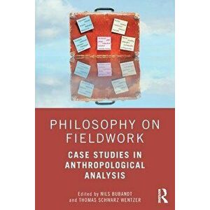 Philosophy on Fieldwork. Case Studies in Anthropological Analysis, Paperback - *** imagine