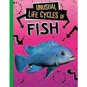 Unusual Life Cycles of Fish, Hardback - Jaclyn Jaycox imagine