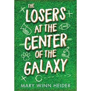 The Losers at the Center of the Galaxy, Paperback - Mary Winn Heider imagine