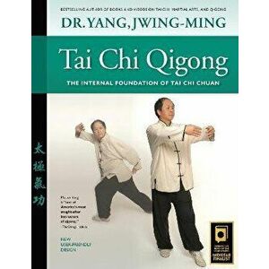 Tai Chi Qigong. The Internal Foundation of Tai Chi Chuan, 2 ed, Hardback - Dr. Yang Jwing-Ming imagine