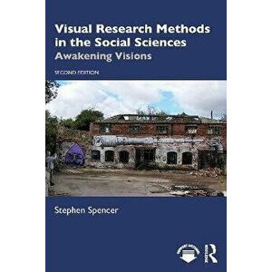 Visual Research Methods in the Social Sciences. Awakening Visions, 2 ed, Paperback - Stephen Spencer imagine