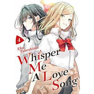 Whisper Me a Love Song 4, Paperback - Eku Takeshima imagine