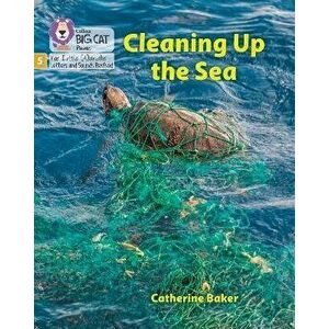 Cleaning up the Sea. Phase 5 Set 1, Paperback - Catherine Baker imagine