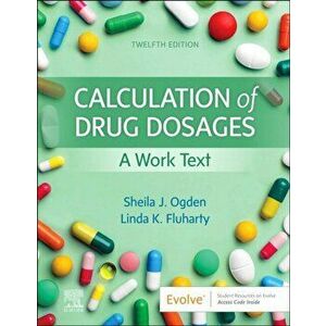 Calculation of Drug Dosages. A Work Text, 12 ed, Paperback - *** imagine