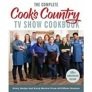 The Complete Cook's Country TV Show Cookbook 15th Anniversary Edition Includes Season 15 Recipes, Paperback - America's Test Kitchen imagine