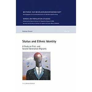Status and Ethnic Identity. A Study on First- and Second-Generation Migrants, Paperback - Andreas Genoni imagine