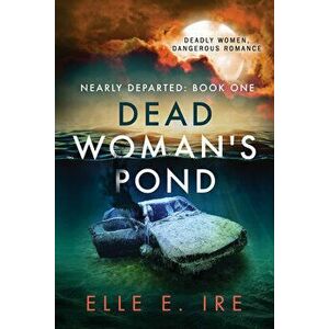 Dead Woman's Pond, Paperback - Elle E Ire imagine