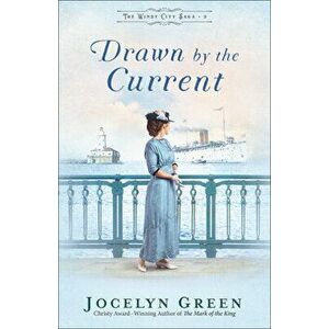 Drawn by the Current, Paperback - Jocelyn Green imagine