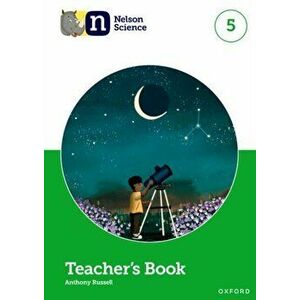 Nelson Science: Teacher's Book 5. 1 - Anthony Russell imagine