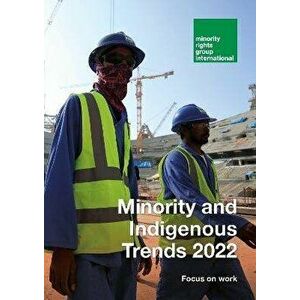 Minority and Indigenous Trends 2022: Focus on work, Paperback - Rania Rajji imagine