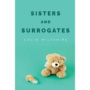 Sisters and Surrogates, Paperback - Colin Wiltshire imagine